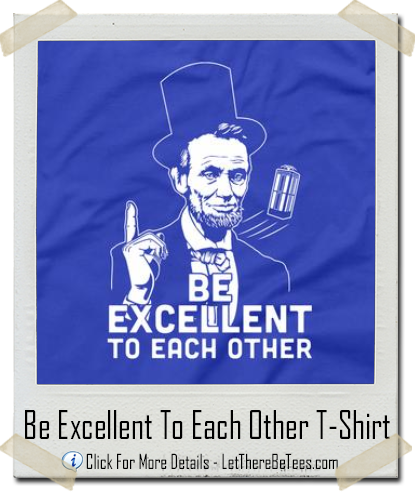 Be Excellent To Eachother Parody T-Shirt
