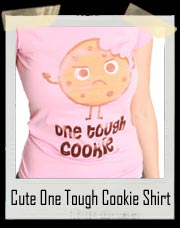 Cute One Tough Cookie Shirt