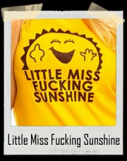 Little Miss Fucking Sunshine T-Shirt