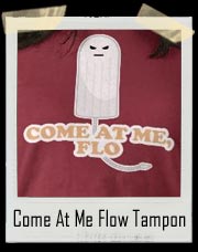 Come At Me Flow Tampon T-shirt