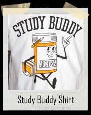Study Buddy Adderall T-Shirt