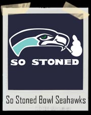So Stoned Bowl Seattle Seahawks T-Shirt