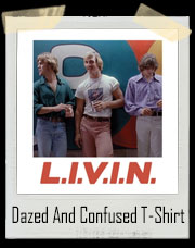 Dazed And Confused L.I.V.I.N - David Wooderson T-Shirt