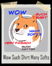 Wow!! Such Great Shirt. Many Softs. Very Fashion. Much Cotton. Doge T-Shirt
