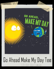 Go Ahead Make My Day Sun And Earth T-Shirt