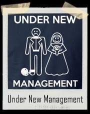 Under New Management Ball And Chain Wedding T-Shirt