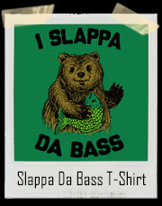 I Slappa Da Bass Mon - I Love You Man T-Shirt