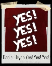 Daniel Bryan Yes Yes Yes Authentic T-Shirt