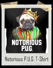 Notorious P.U.G. Dog Hip Hop Rap T-Shirt