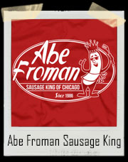 Abe Froman Sausage King Ferris Bueller's Day Off T-Shirt