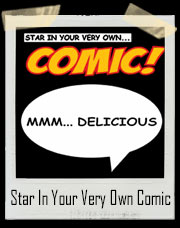 Star In Your Very Own Comic .. Mmm Delicious T-Shirt
