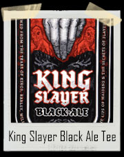King Slayer Black Ale Game Of Thrones T-Shirt