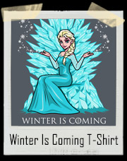 Game Of Thrones And Frozen Mash Up Winter Is Coming T-Shirt