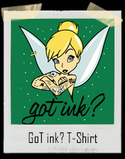 Got Ink? Tink Tattoo T-Shirt