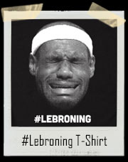 Lebroning #Lebroning T-Shirt