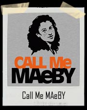 Call Me MAeBY T-Shirt