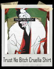 Trust No Bitch Cruella Deville T-Shirt
