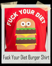 Discounting Calories Fuck Your Diet Burger T-Shirt