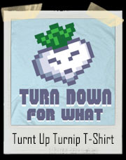 Turnt Up Lil Turnip Turn Down For What T-Shirt