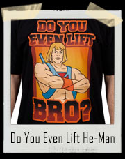 He-Man Do You Even Lift Bro? T-Shirt