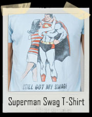 Superman I Still Got My Swag T-Shirt