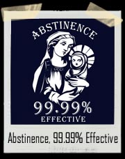 Abstinence, 99.99% Effective