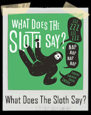 What Does The Sloth Say