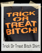 Trick Or Treat Bitch T-Shirt