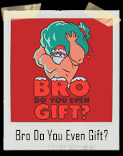 Bro Do You Even Gift? Santa Gym T-Shirt