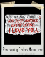 Restraining Orders are Another way to say I Love You T-Shirt