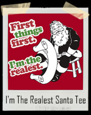 First Things First I'm The Realest Santa Iggy Fancy T-Shirt