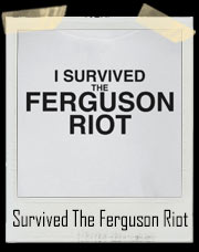 I Survived The Ferguson Riot T-Shirt