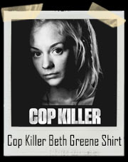 Cop Killer Beth Greene Walking Dead RIP T-Shirt
