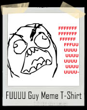 FFFFFUUUUUUUU- Guy Meme Original T-Shirt