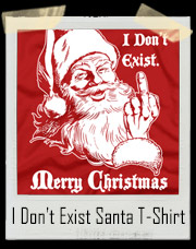 I Don't Exist Santa Claus Christmas T-Shirt