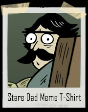 Stare Dad "StareDad" Meme T-Shirt