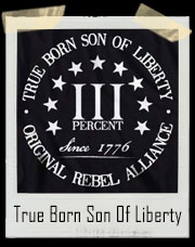 Three Percent True Born Son of Liberty Original Rebel Alliance T-Shirt