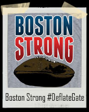 Boston Strong Patriots #DeflateGate 2015 T-Shirt