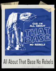 All About That Base No Rebels Star Wars T-Shirt