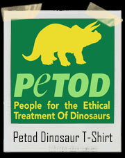 PETOD - People For The Ethical Treatment of Dinosaurs Peta T-Shirt