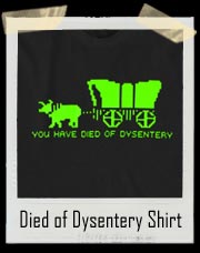 Oregon Trail Died Of Dysentery T Shirt