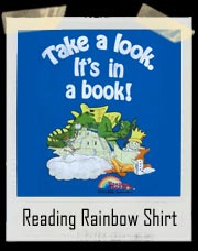 Dragon Reading Rainbow Shirt - Take a look, It's in a Book!