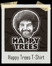 Bob Ross Likes Painting Happy Little Trees T-Shirt
