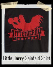 Little Jerry Seinfeld Cock Fighting Rooster T Shirt