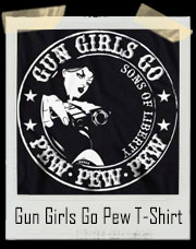 Gun Girls Go - Pew Pew Pew 2nd Amendment T-Shirt