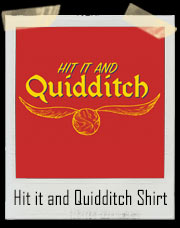 Hit it and Quidditch Harry Potter T-Shirt