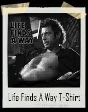 Life Finds A Way Jurassic Park Jeff Goldblum Shirt