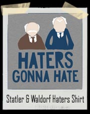 Statler and Waldorf Haters Gonna Hate Muppets Shirt