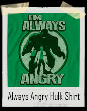 I'm Always Angry Incredible Hulk GYM T-Shirt