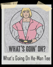 He-Man What’s Going On? 4 Non Blondes T-Shirt